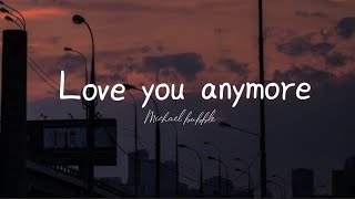 Michael bubble | love you anymore | lyrics