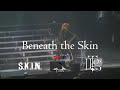 Beneath the Skin - S.K.I.N. / XJAPAN / The Last Rockstars