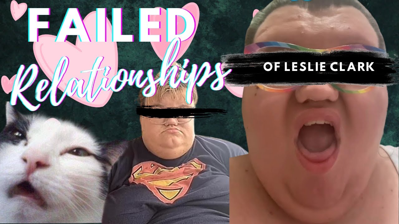 Leslie Clark and the Failed Relationship(s) - YouTube