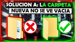 Solución al Error - La CARPETA NUEVA No se Ve Vacía en Windows