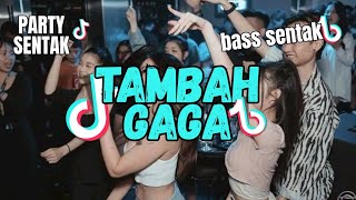 DJ PARTY🌴 TAMBAH GAGA _PARTYSENTAK_ALDI POMANTO