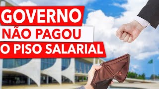 Governo NÃO PAGOU O PISO salarial