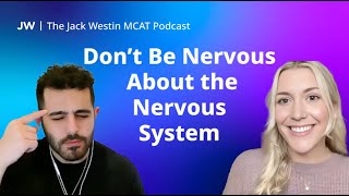 Don’t Be Nervous About the Nervous System I Jack Westin MCAT Podcast
