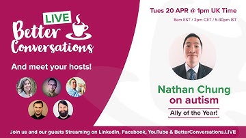 Nathan Chung on autism — Better Conversations LIVE — 20 April at 1pm UK Time