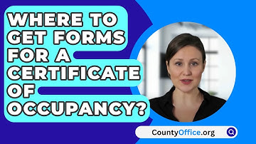Where to Get Forms for a Certificate of Occupancy? - CountyOffice.org