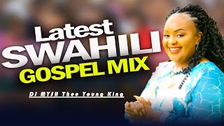 Latest Swahili Gospel Mix 2024 | DJ MYSH | Sarah K, Israel Mbonyi, Paul Clement, Nina siri, Asante