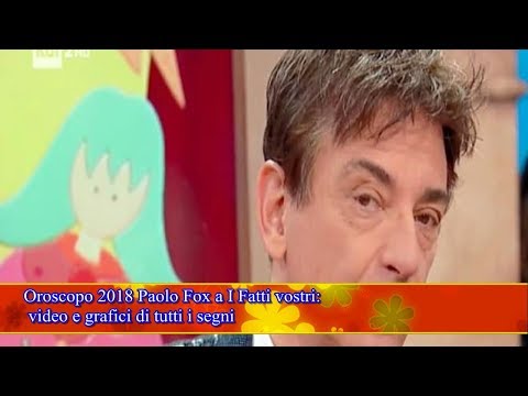 video e grafici di tutti i segni Oroscopo 2018 Paolo Fox a I Fatti vostri: