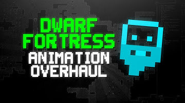 Dwarf Fortress Steam Major Animation Overhaul! | Dwarf Fortress Graphics
