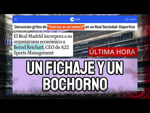 ÚLTIMA HORA REAL MADRID: FICHAJE IMPORTANTE | INSULTOS A VINICIUS EN UN REAL SOCIEDAD-DEPORTIVO