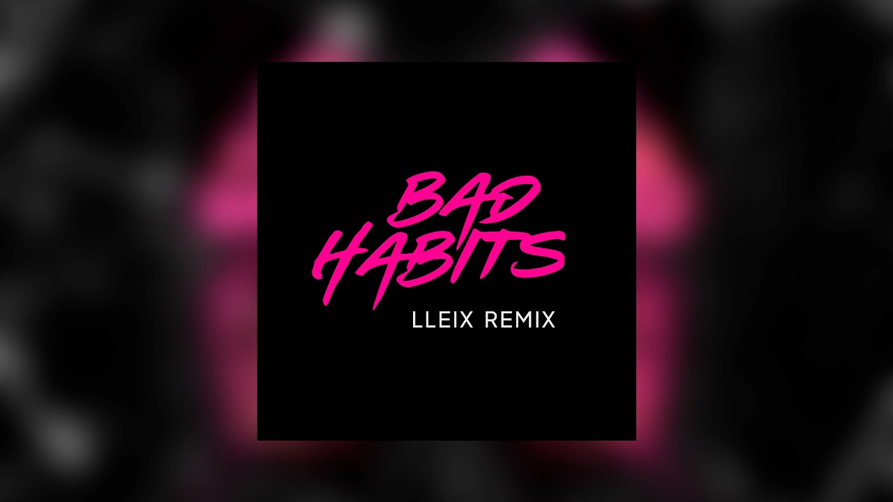 Bad Habits (Lleix Remix) | Ed Sheeran