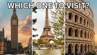 London vs Paris vs Rome - Which European City Should You Visit