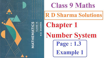 Page 1.3 Example 1 R D Sharma Chapter 1 Number system | Class 9 Maths | Class 9th Solution #NCERT