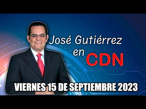 JOSÉ GUTIÉRREZ EN CDN - 15 DE SEPTIEMBRE 2023