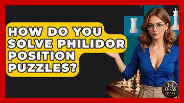 How Do You Solve Philidor Position Puzzles? - The Chess Codex