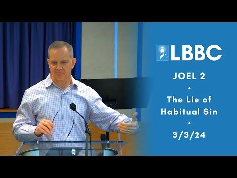 The Lie of Habitual Sin | Joel 2:12-17 | Sermon | 3/3/24