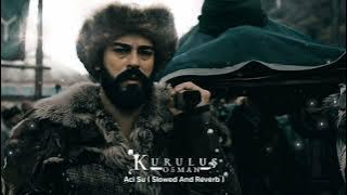 Kurulus Osman Muzikleri | Aci Su ( Slowed And Reverb )