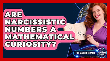 Are Narcissistic Numbers A Mathematical Curiosity? - The Numbers Channel