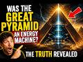 Was the Great Pyramid an Energy Machine? The Truth Revealed .