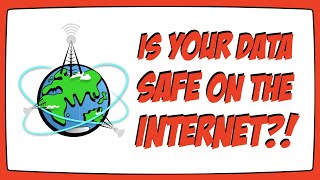 Is your Data safe on the Internet?!