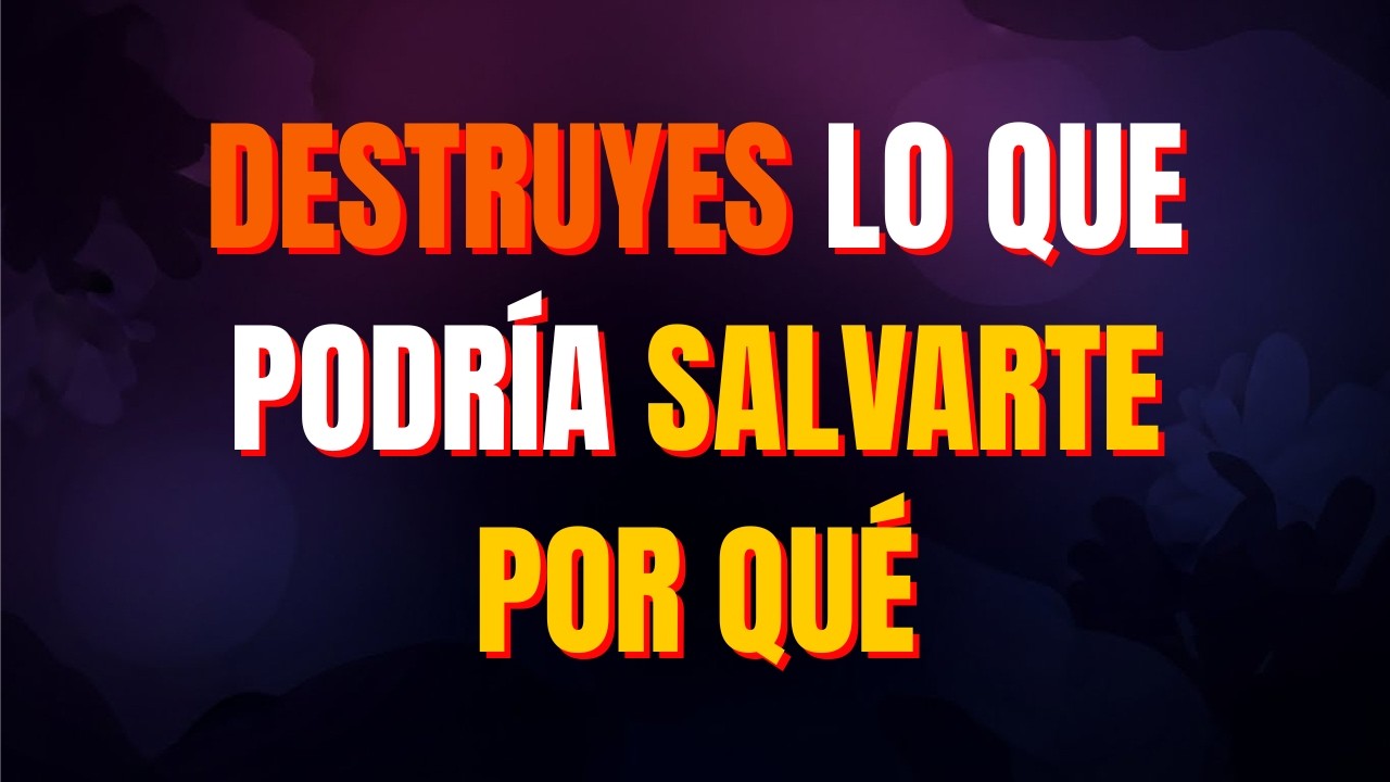 💔 Destruyes Relaciones Que Podrían Salvarte - Por Qué