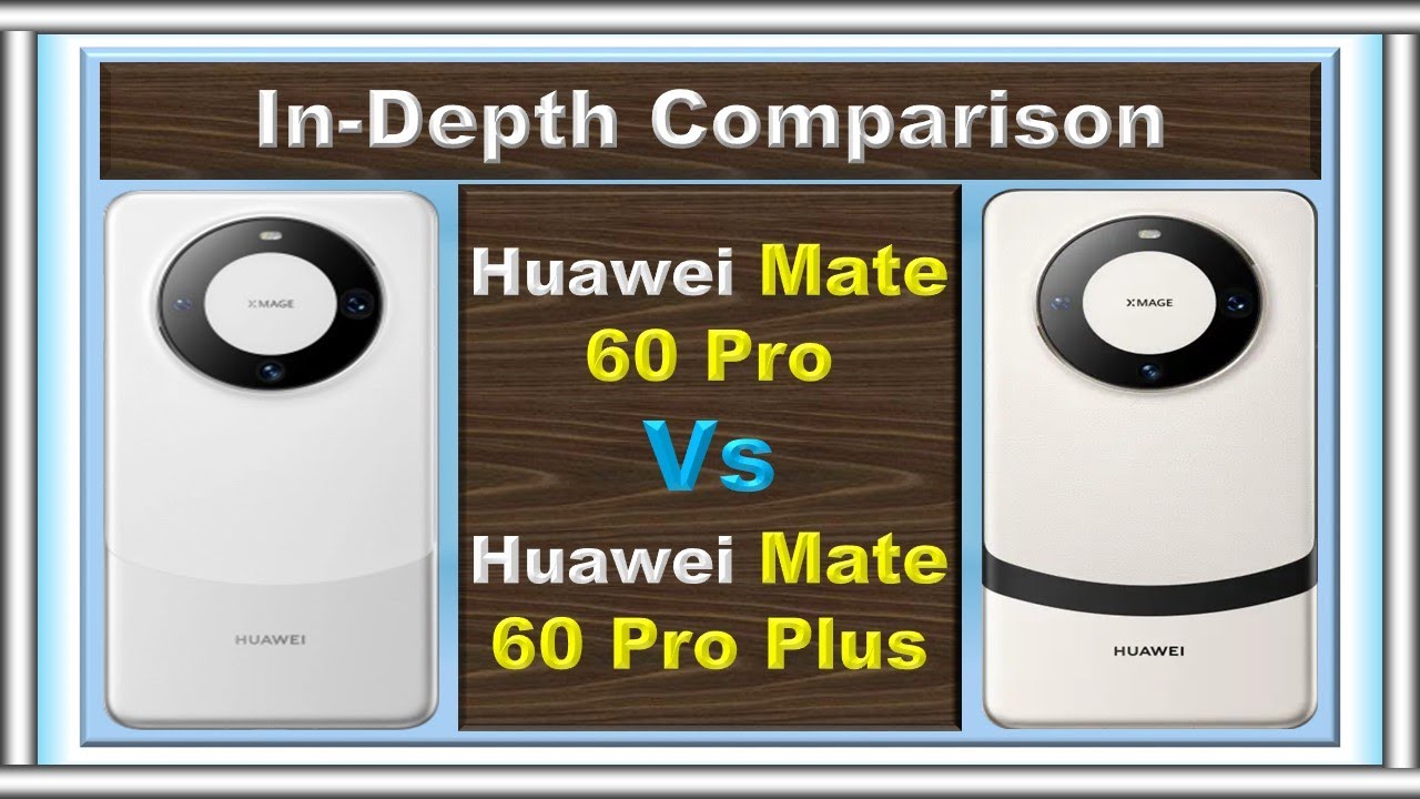 Huawei Mate 60 Pro Plus Vs Huawei Mate 60 Pro: Ultimate Smartphone Showdown!