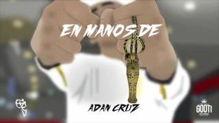 Adan Cruz - En Manos De ft. Aivan On The Beatz (Audio Oficial)