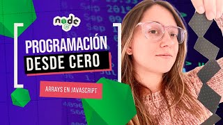 Arrays en Javascript - Aprende a Programar con Node.js desde Cero - Clase 7