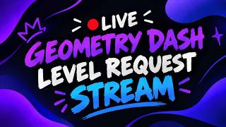 Geometry Dash Level Request Stream!