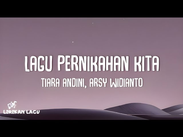 Tiara Andini, Arsy Widianto - Lagu Pernikahan Kita (Video Lirik) class=