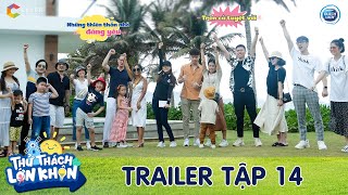 Thử Thách Lớn Khôn | Trailer Tập 14: Vô vàn cảm xúc của 6 bé khi ném phi tiêu 24 món chọn bữa sáng