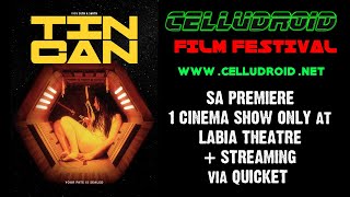 TIN CAN - South African Premiere at CELLUDROID Film Festival (streaming + only 1 cinema show!)