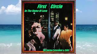 First Circle - In The Name Of Love (Dj Amine Extended &amp;amp; Edit)