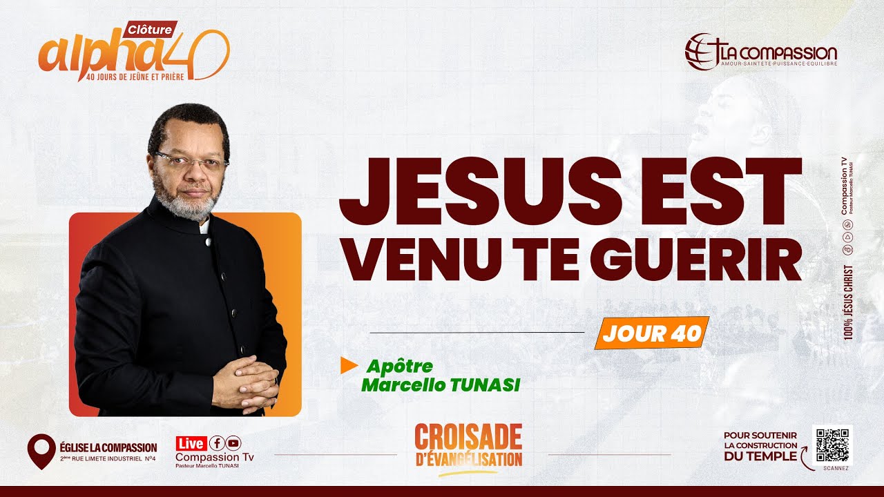 JESUS EST VENU TE GUÉRIR • CLOTURE ALPHA 40 JOUR 40 • PAST MARCELLO TUNASI | 20.02.2026