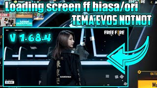Loading screen free fire biasa/ORI tema Evos Notnot no password versi 1.68.4