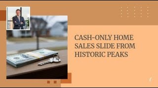 Cash-Only Home Sales Slide From Historic Peaks Heres A Video That Might Interest You.