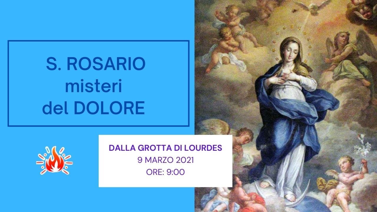 ore 9:00 - Santo Rosario da Lourdes (misteri del dolore) - 09/03/2021