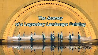 The Journey of a Legendary Landscape Painting