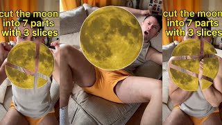 Cut The Moon into 7 Parts Challenge - HELP❗️🥵