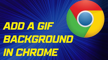 How to Add a GIF Background in Google Chrome