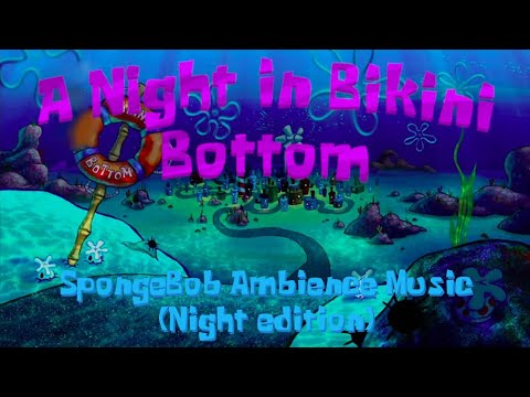 A Night in Bikini Bottom | Relaxing SpongeBob Ambience Music to Sleep & Relax to (SFX)