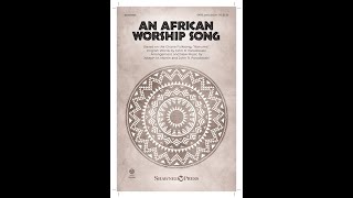 Video thumbnail of "AN AFRICAN WORSHIP SONG (SATB) – arr. Joseph M. Martin and John R. Paradowski"