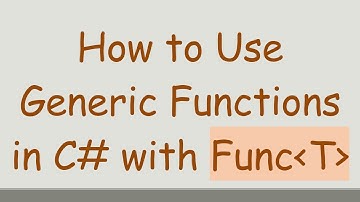 How to Use Generic Functions in C#  with Func T