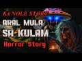 Ka nole aral mula sa kulam horror story kwentong albularyo true story 