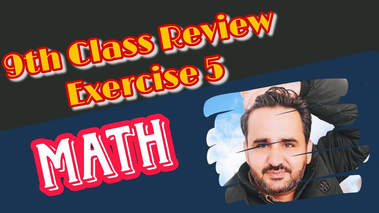 9th Class Math Review Exercise 5 Full - YouTube