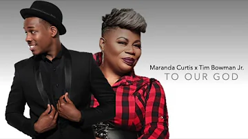 Maranda Curtis X Tim Bowman Jr - To Our God