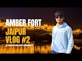 Amber Fort Jaipur Vlog #2 😍 | The Starlight Journey 
