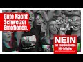 Gute Nacht Schweizer Emotionen. Nein zur zerstörerischen Halbierungsinitiative!