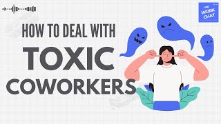 How To Deal With A Toxic Coworker Without Losing Your Cool