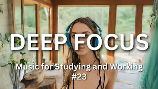 4 Hours Ambient Study Music to Concentrate Improve Focus Reading DeepFocusMusic @FocusTunesLab  #23