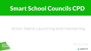 Action Teams: Launching and Maintaining - Smart School Councils Mini CPD